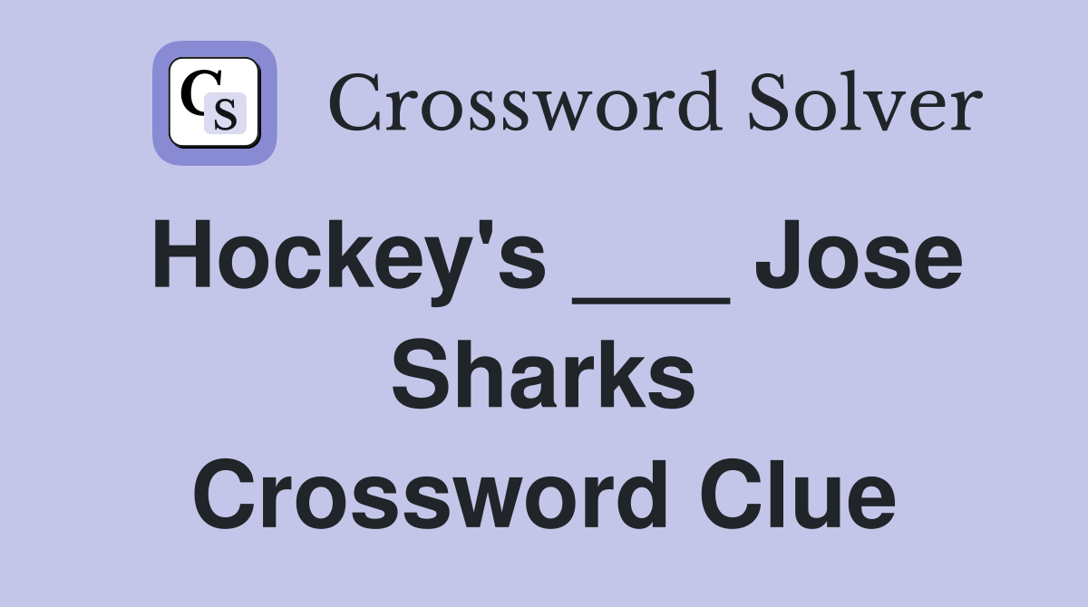 Hockey's ___ Jose Sharks Crossword Clue