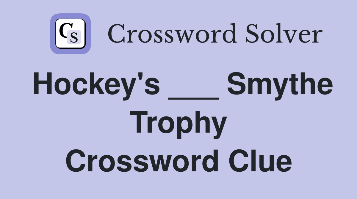 Hockey's ___ Smythe Trophy Crossword Clue