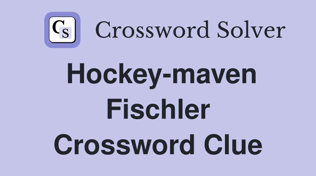 Hockey-maven Fischler Crossword Clue