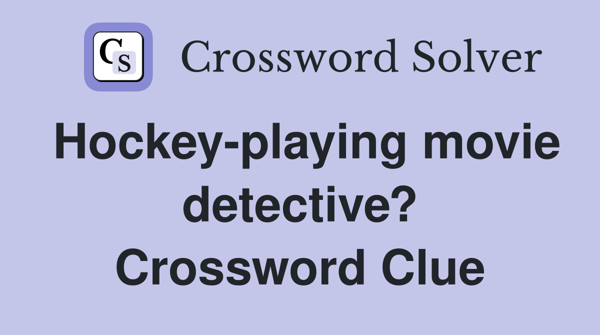 Hockey-playing movie detective? Crossword Clue