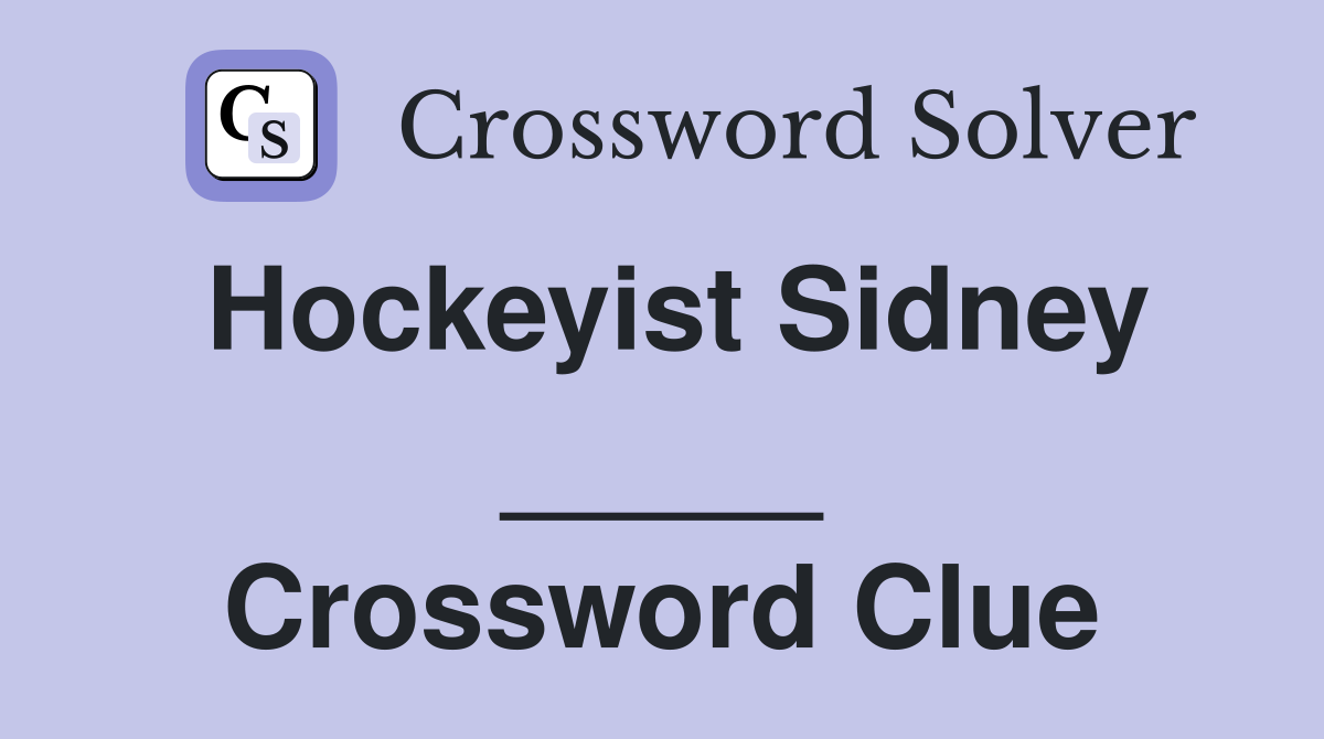 Hockeyist Sidney _____ Crossword Clue