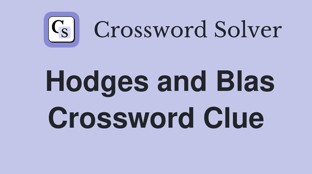 Hodges and Blas Crossword Clue