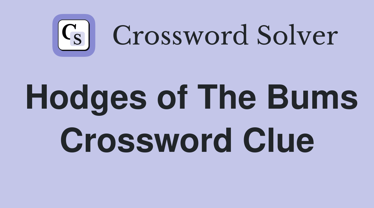 Hodges of The Bums Crossword Clue