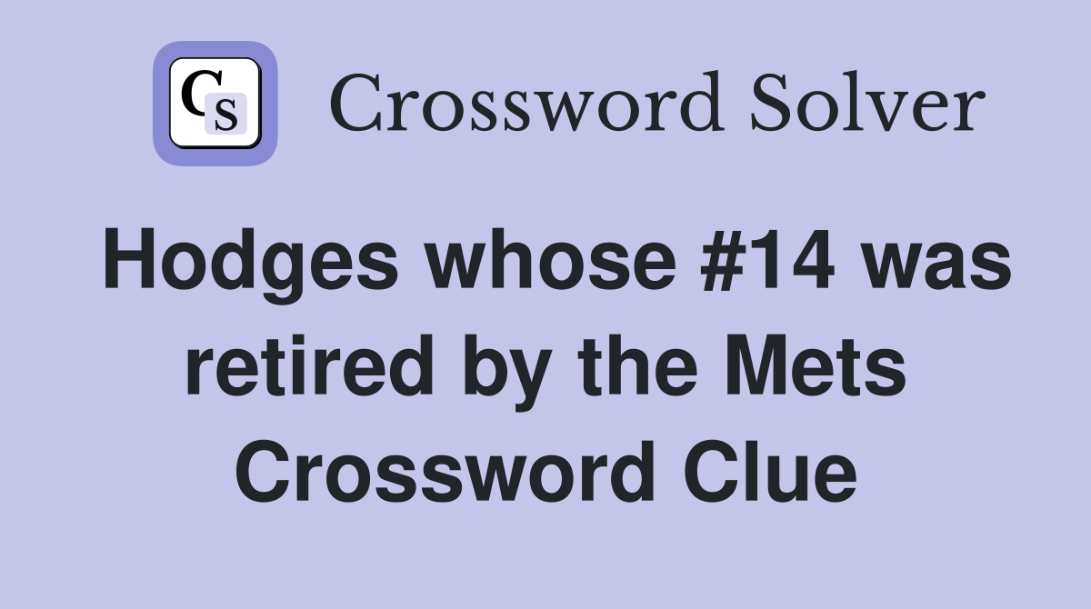 Hodges whose #14 was retired by the Mets Crossword Clue
