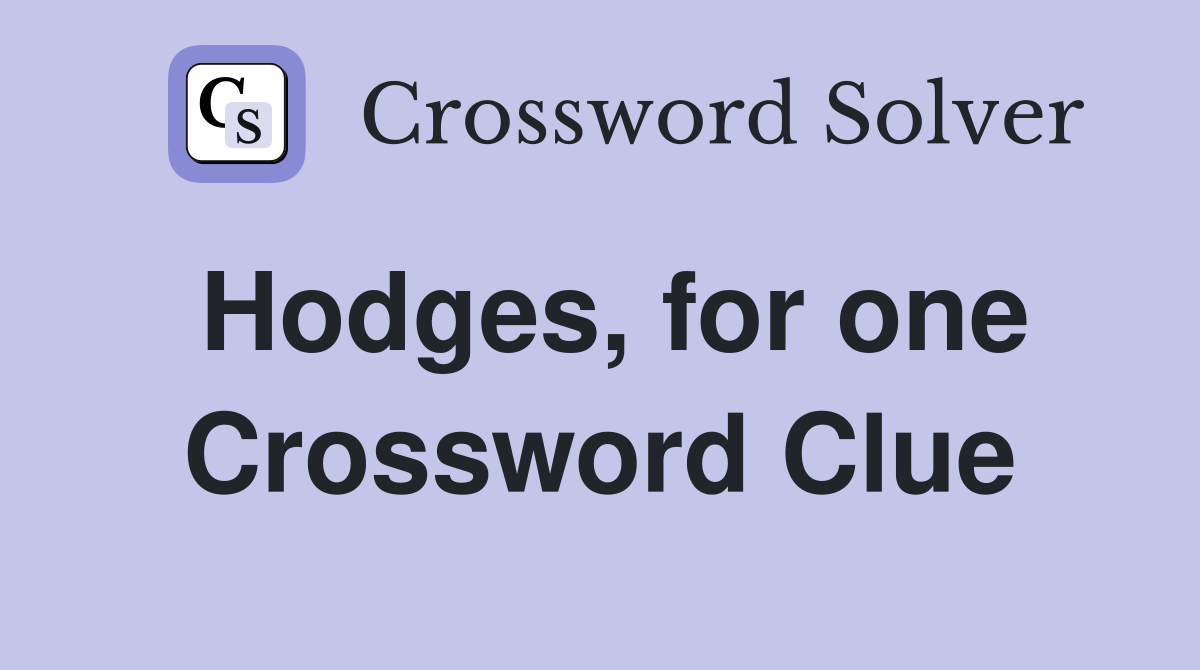 Hodges, for one Crossword Clue