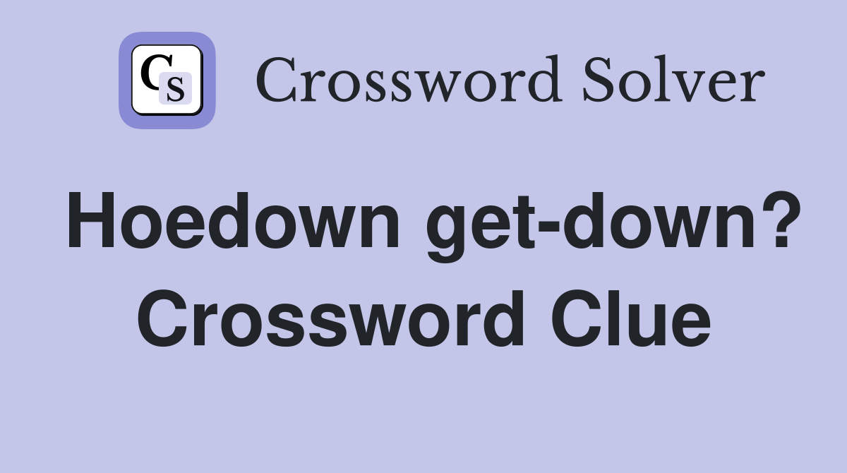 Hoedown get-down? Crossword Clue