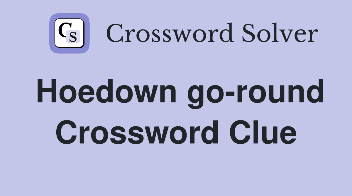 Hoedown go-round Crossword Clue