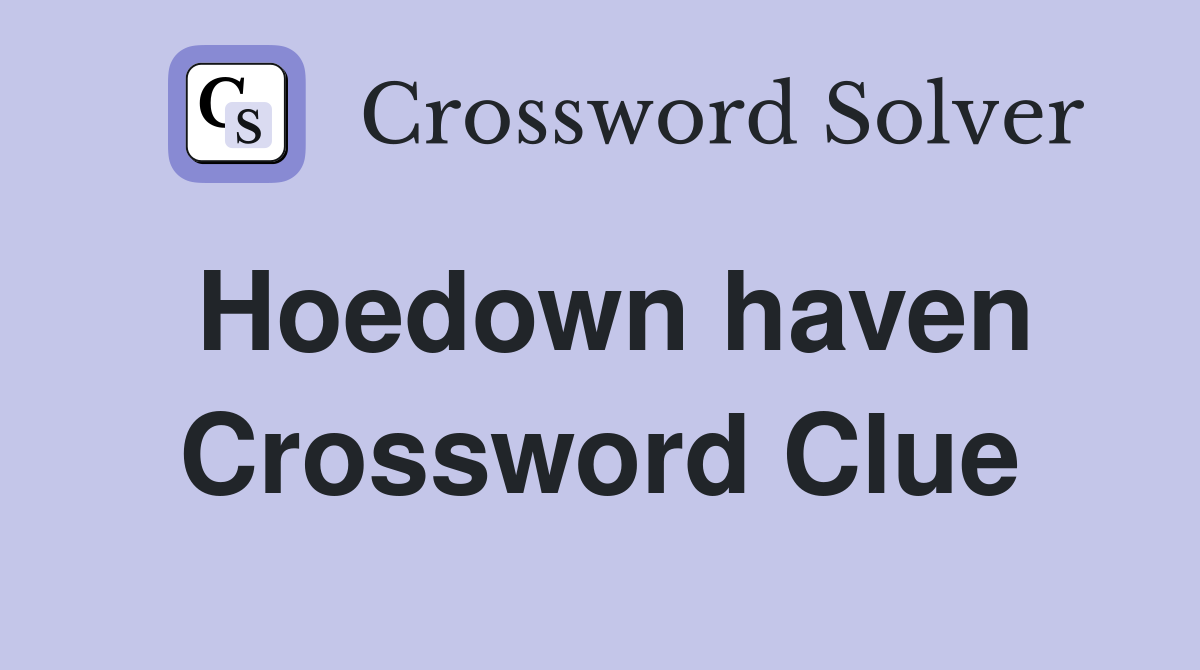 Hoedown haven Crossword Clue