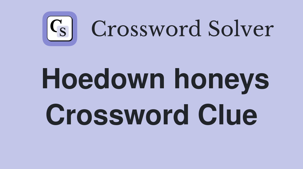 Hoedown honeys Crossword Clue