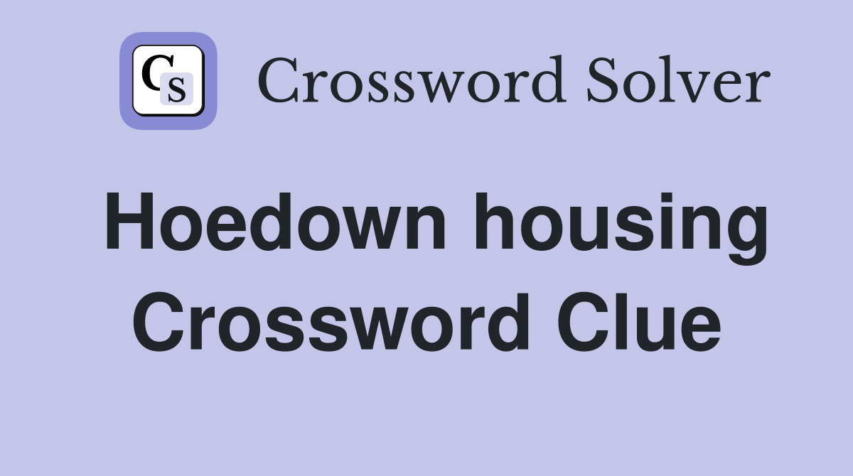 Hoedown housing Crossword Clue
