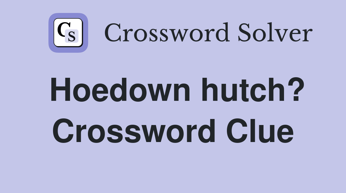 Hoedown hutch? Crossword Clue
