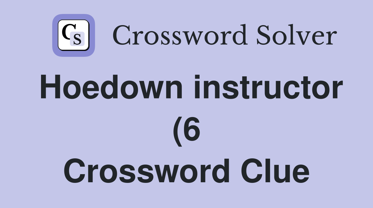 Hoedown instructor (6) Crossword Clue Answers Crossword Solver Hoedown instructor (6) Crossword Clue Answers Crossword Solver
