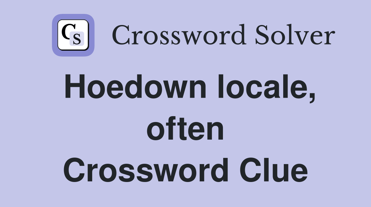 Hoedown locale, often Crossword Clue