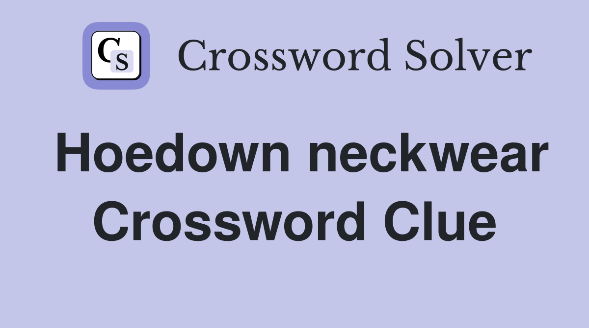 Hoedown neckwear Crossword Clue