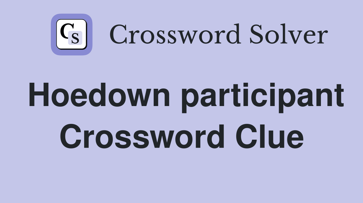 Hoedown participant Crossword Clue