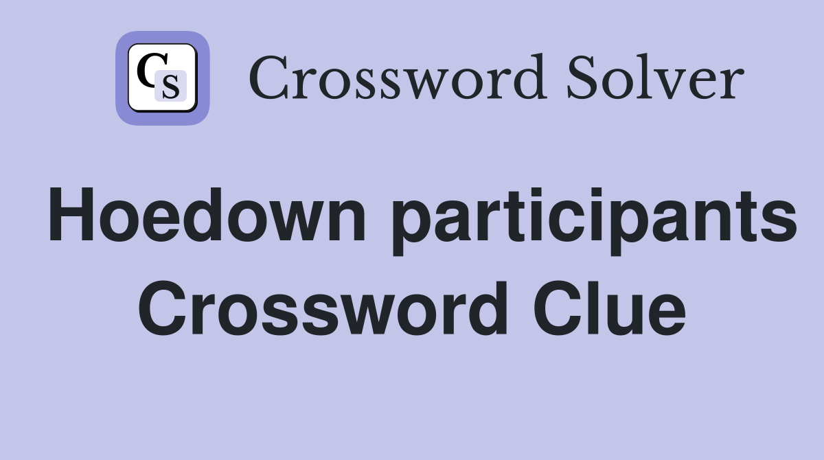 Hoedown participants Crossword Clue