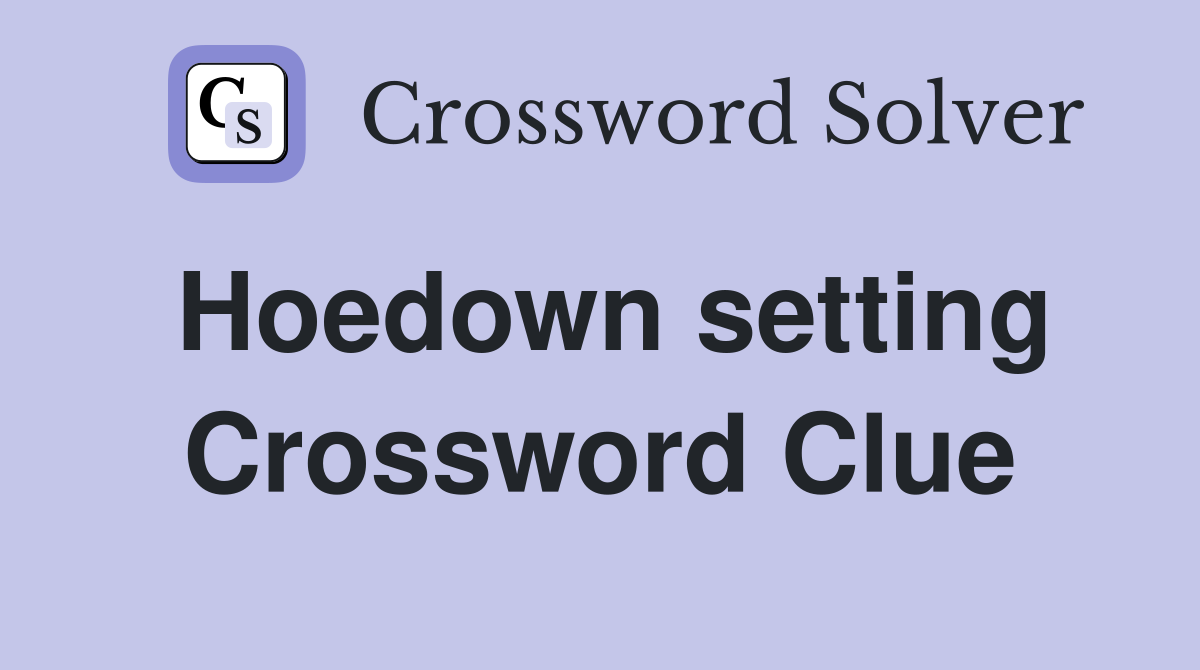 Hoedown setting Crossword Clue