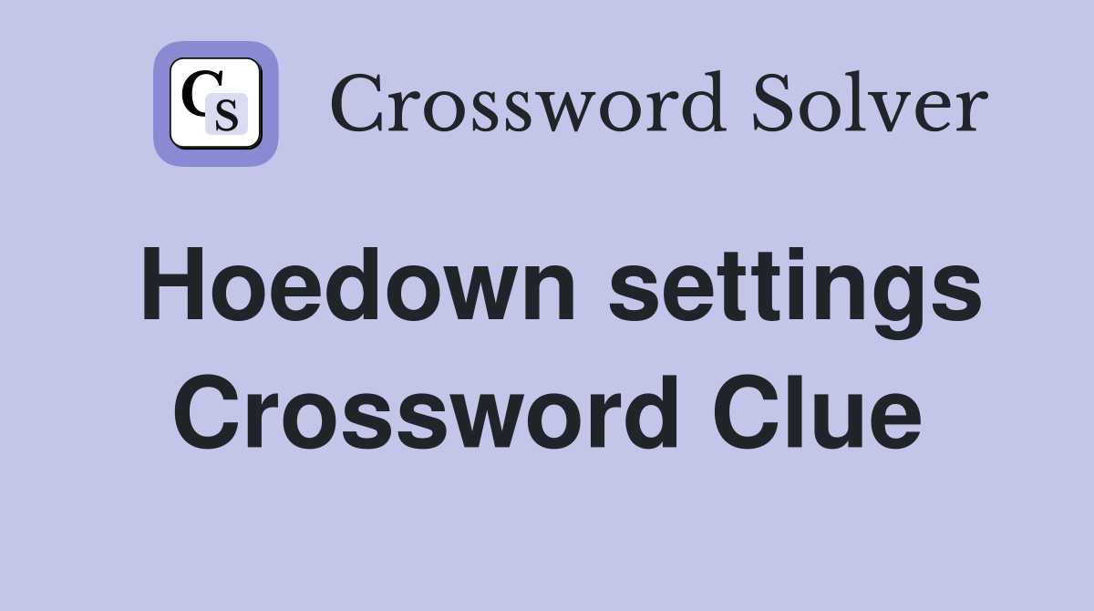 Hoedown settings Crossword Clue