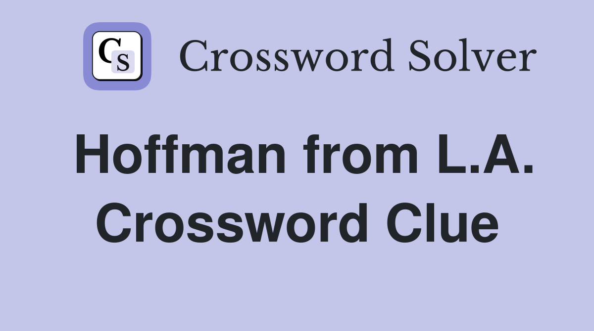 Hoffman from L.A. Crossword Clue