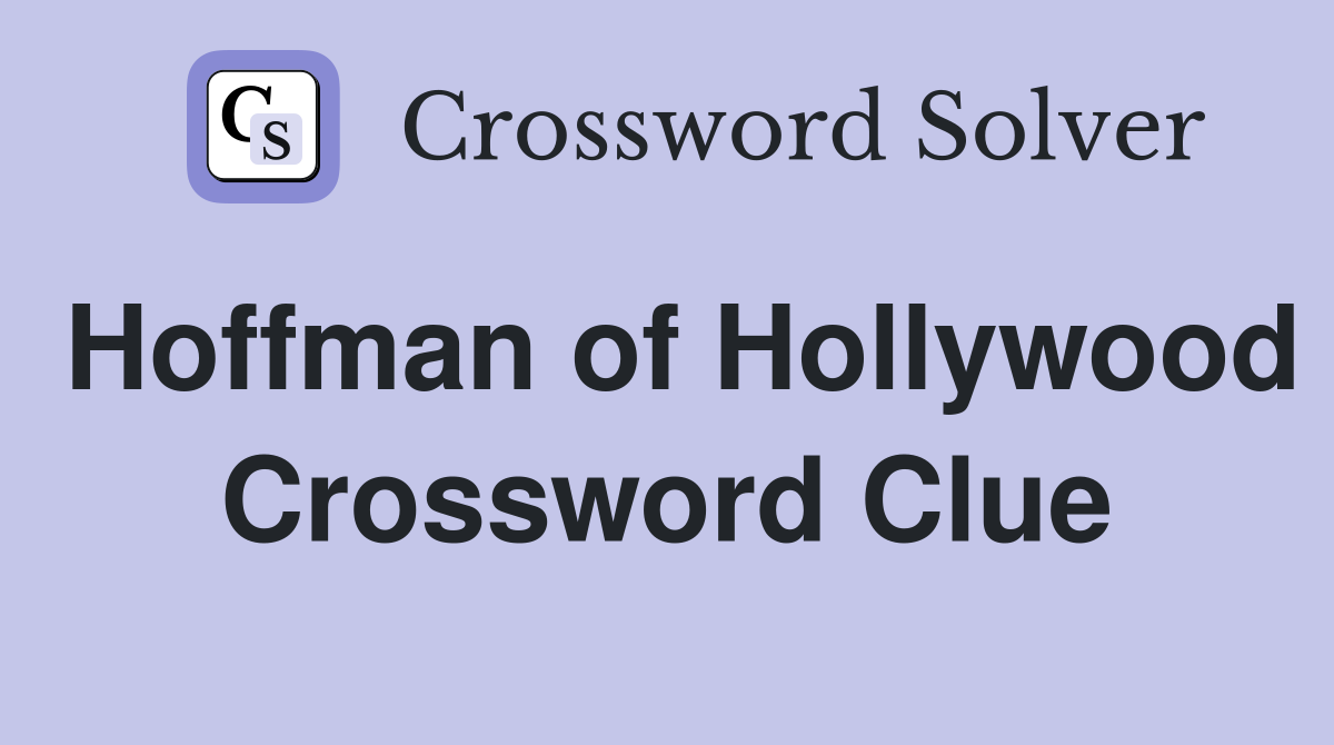 Hoffman of Hollywood Crossword Clue