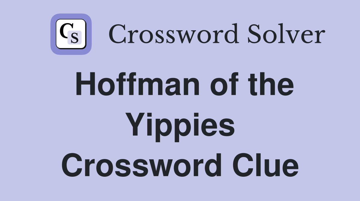 Hoffman of the Yippies Crossword Clue