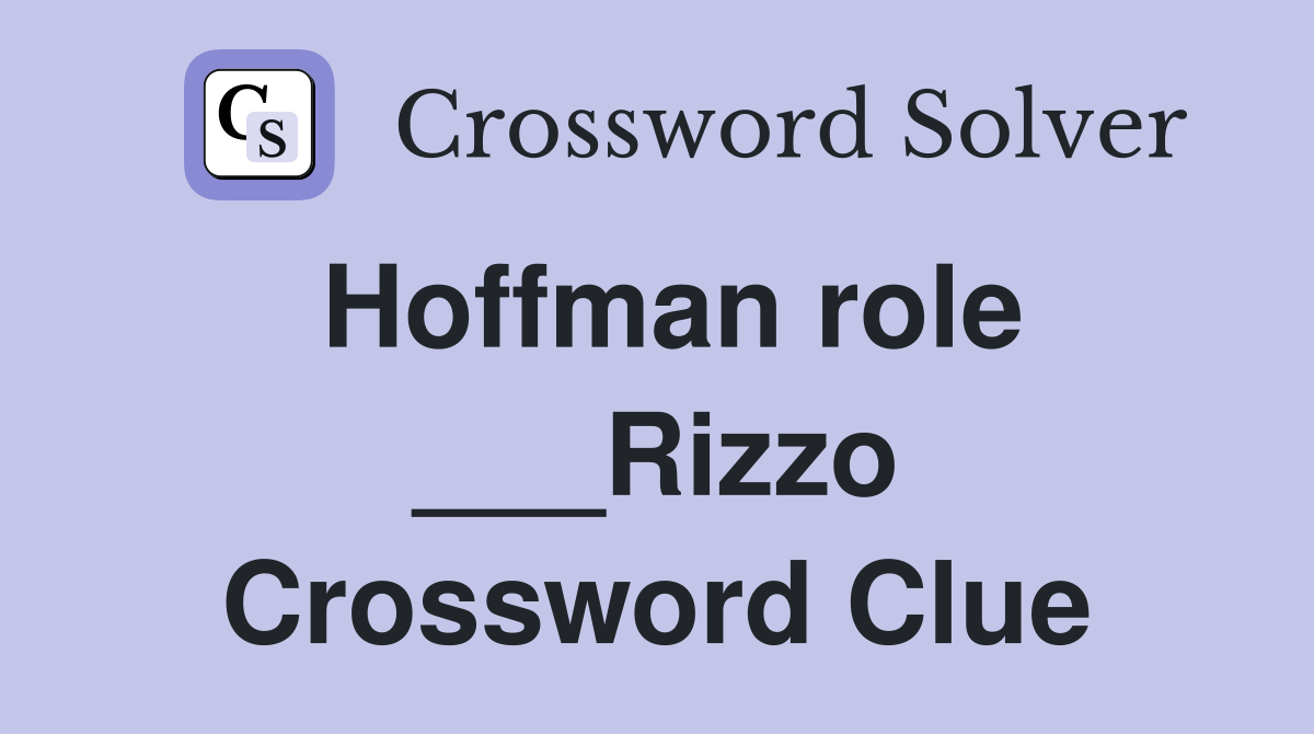 Hoffman role ___Rizzo Crossword Clue