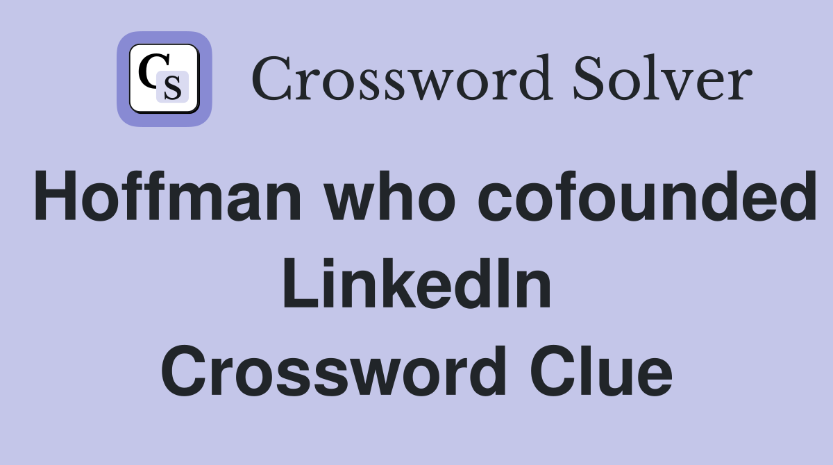 Hoffman who cofounded LinkedIn Crossword Clue