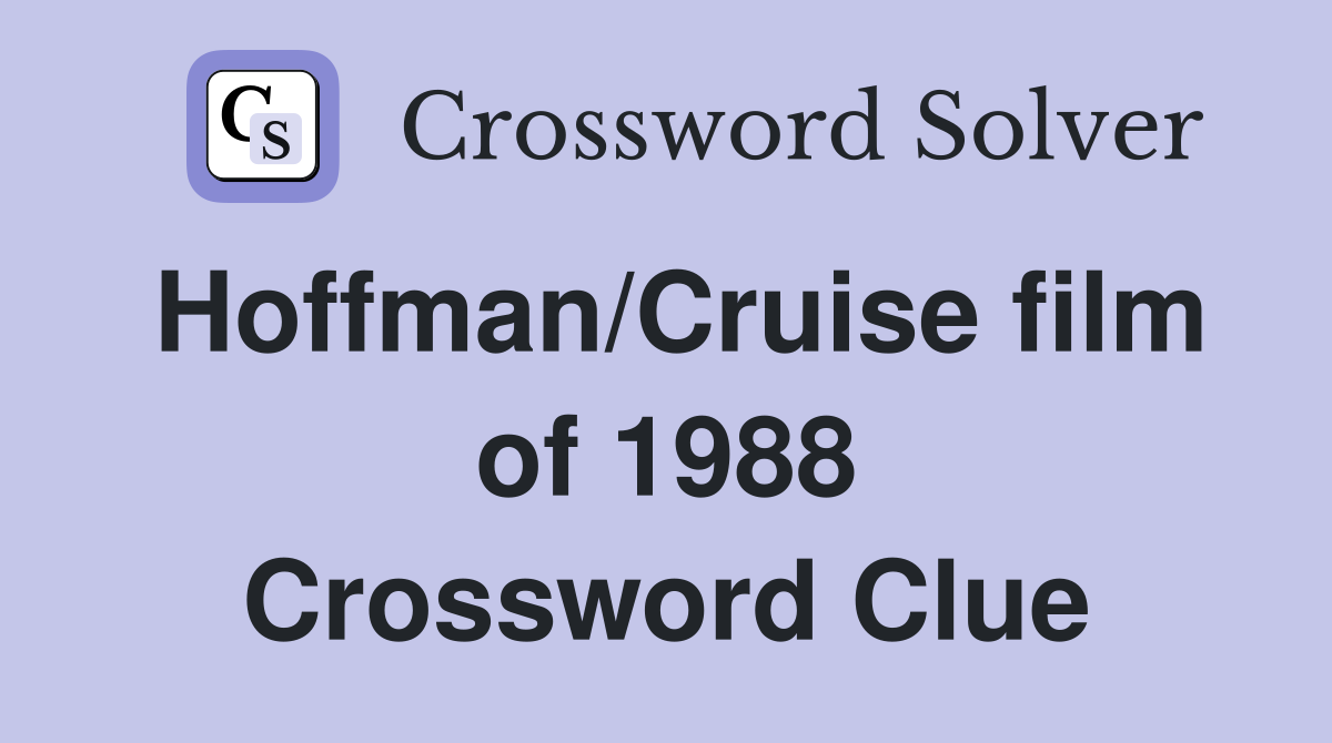 Hoffman/Cruise film of 1988 Crossword Clue