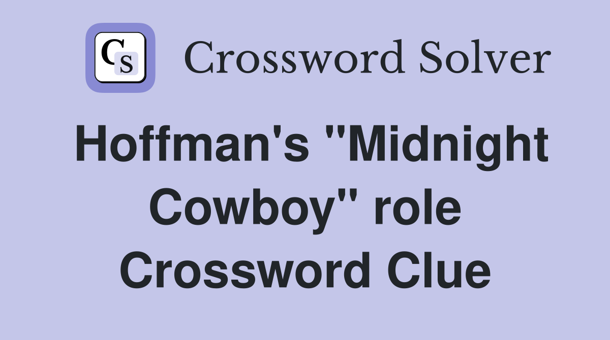Hoffman's "Midnight Cowboy" role Crossword Clue