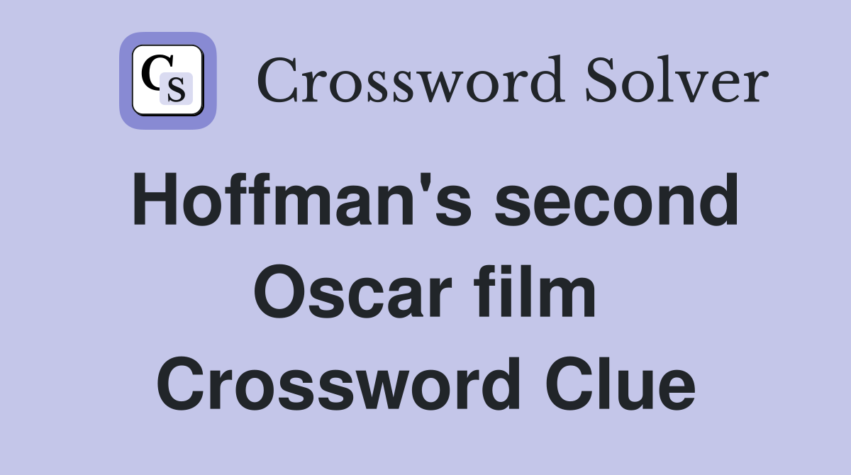 Hoffman's second Oscar film Crossword Clue