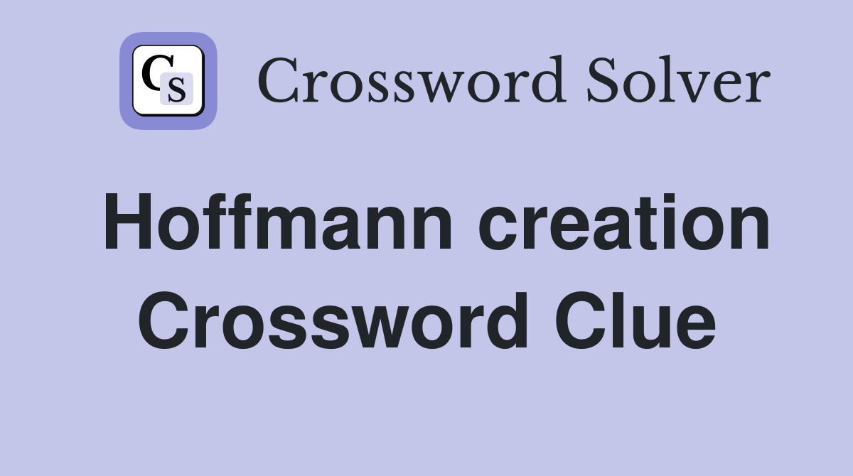Hoffmann creation Crossword Clue