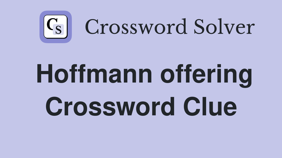 Hoffmann offering Crossword Clue