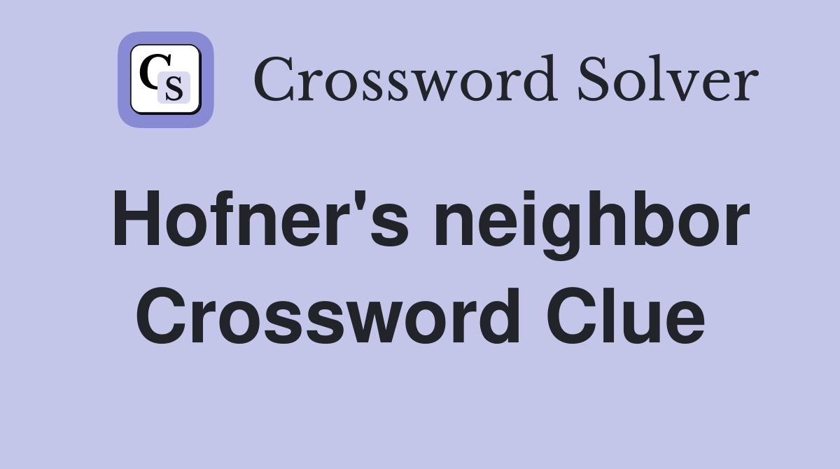 Hofner's neighbor Crossword Clue
