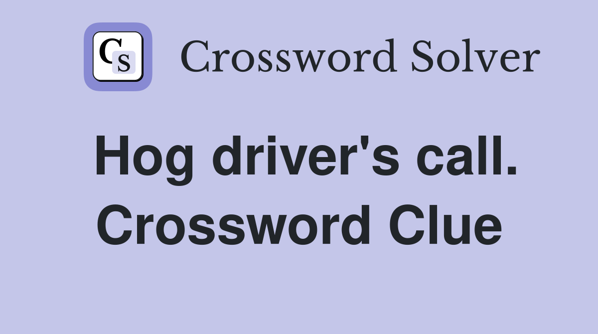 Hog driver's call. Crossword Clue