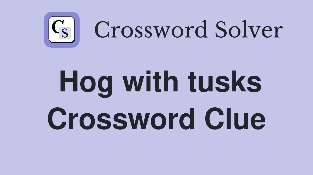 Hog with tusks Crossword Clue