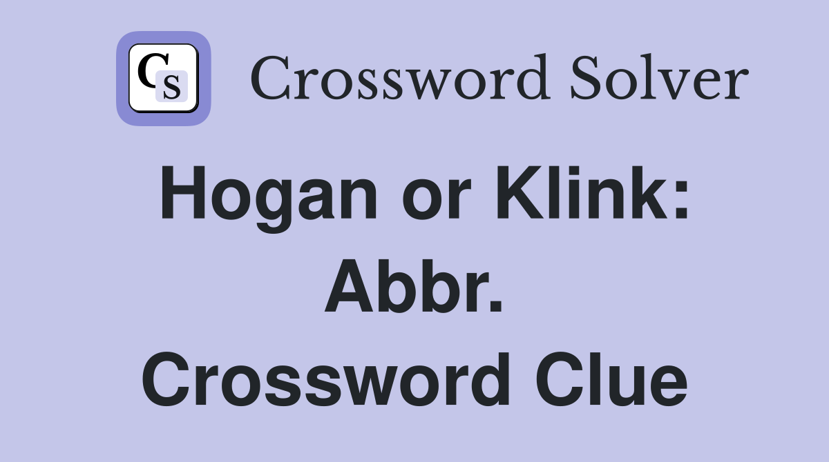 Hogan or Klink: Abbr. Crossword Clue