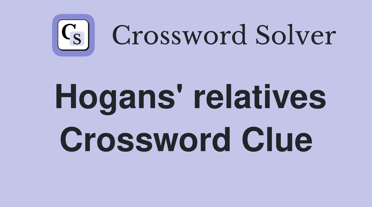 Hogans' relatives Crossword Clue