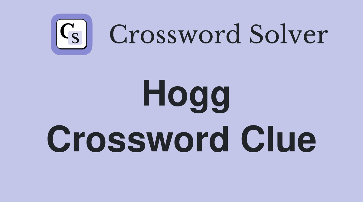 Hogg Crossword Clue