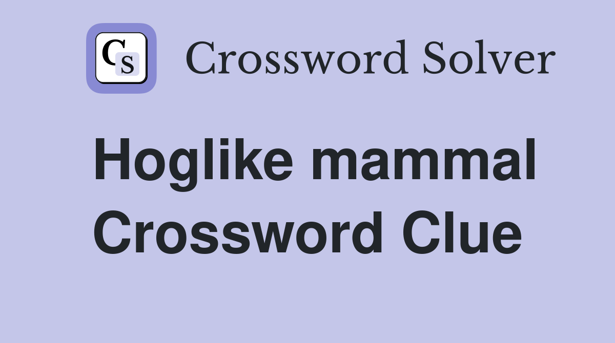 Hoglike mammal Crossword Clue