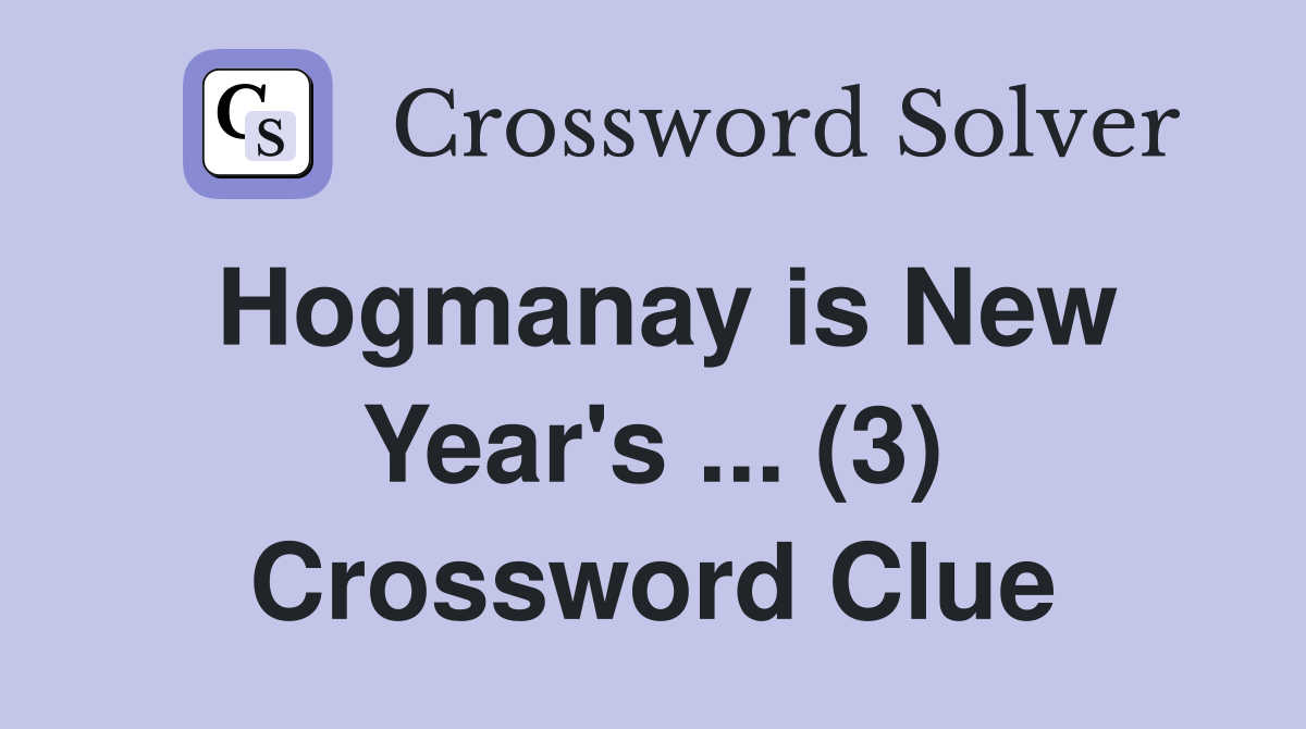 Hogmanay is New Year's ... (3) Crossword Clue