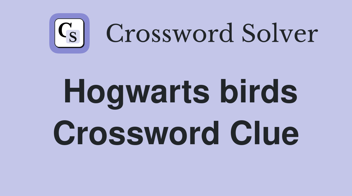 Hogwarts birds Crossword Clue