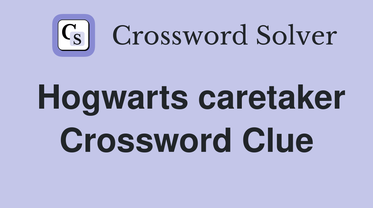 Hogwarts caretaker Crossword Clue