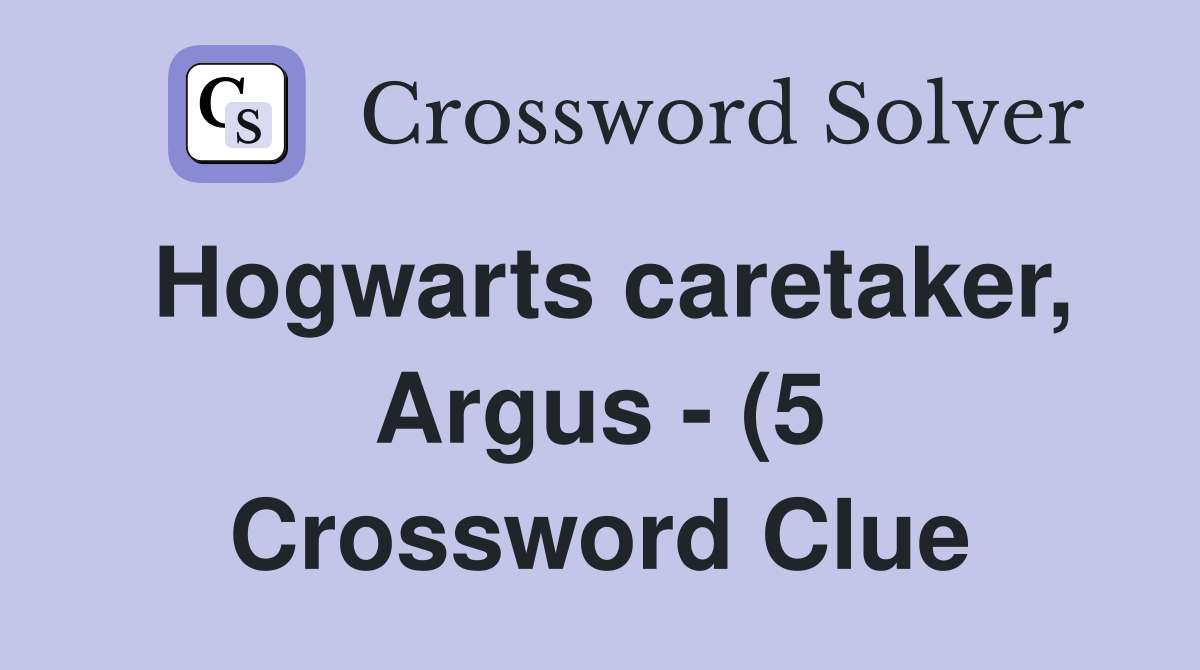 Hogwarts caretaker Argus (5) Crossword Clue Answers Crossword Solver Hogwarts caretaker Argus (5) Crossword Clue Answers Crossword Solver