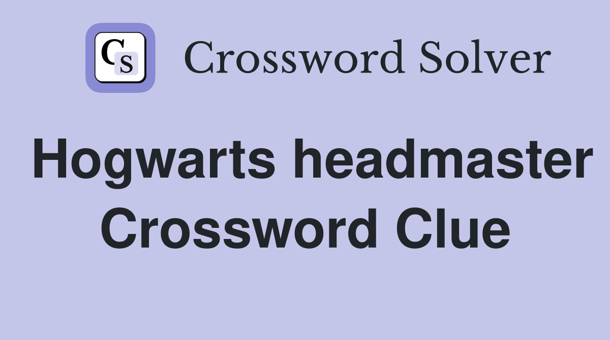 Hogwarts headmaster Crossword Clue