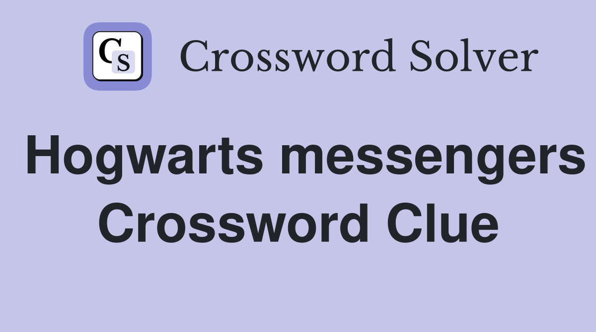 Hogwarts messengers Crossword Clue