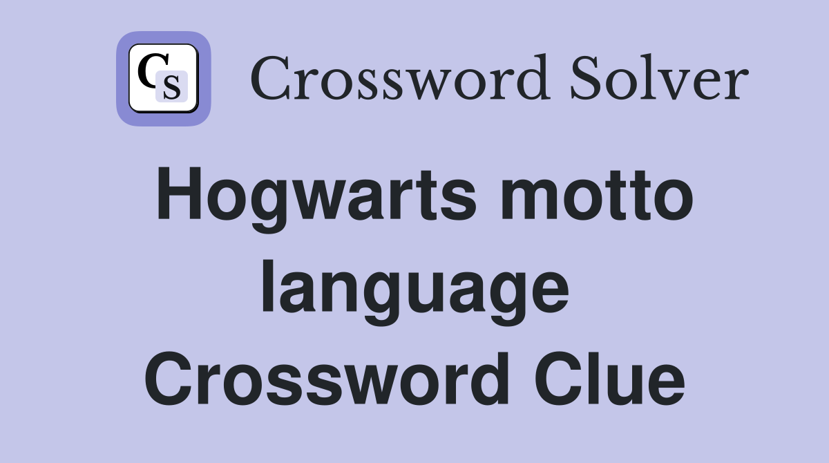 Hogwarts motto language Crossword Clue