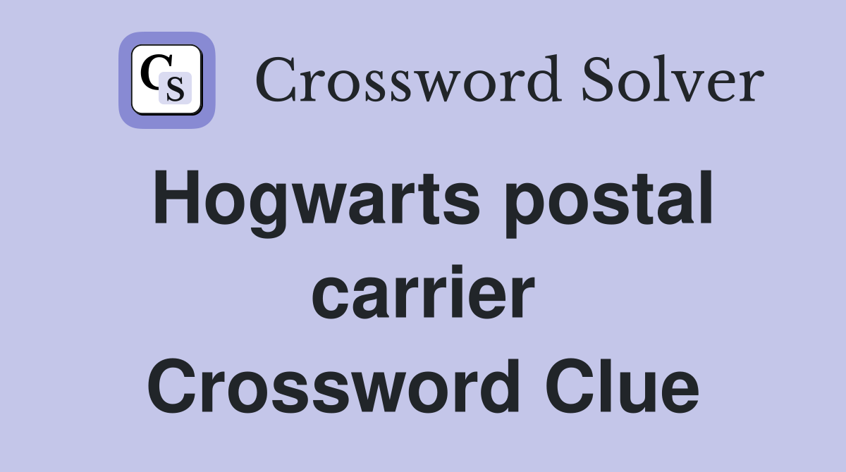 Hogwarts postal carrier Crossword Clue