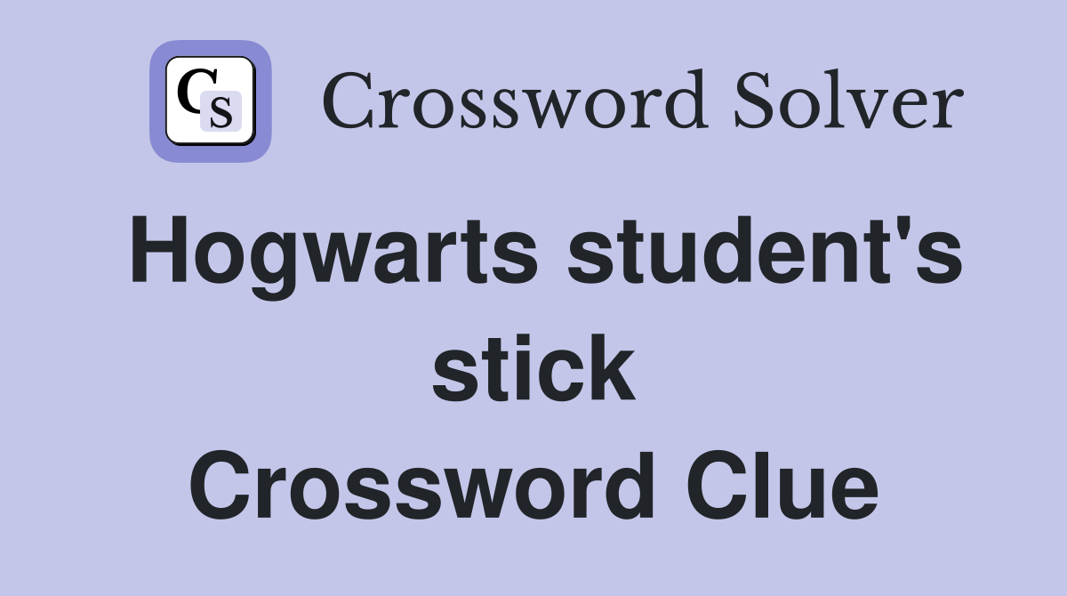 Hogwarts student's stick Crossword Clue