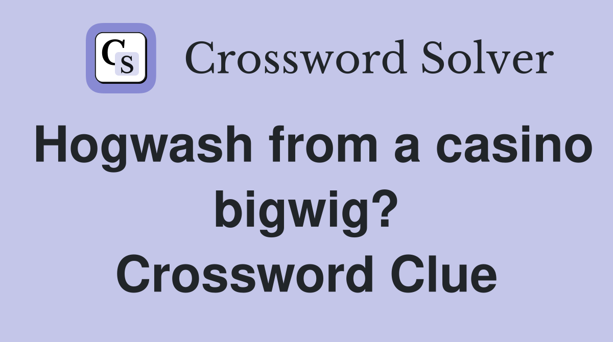 Hogwash from a casino bigwig? Crossword Clue