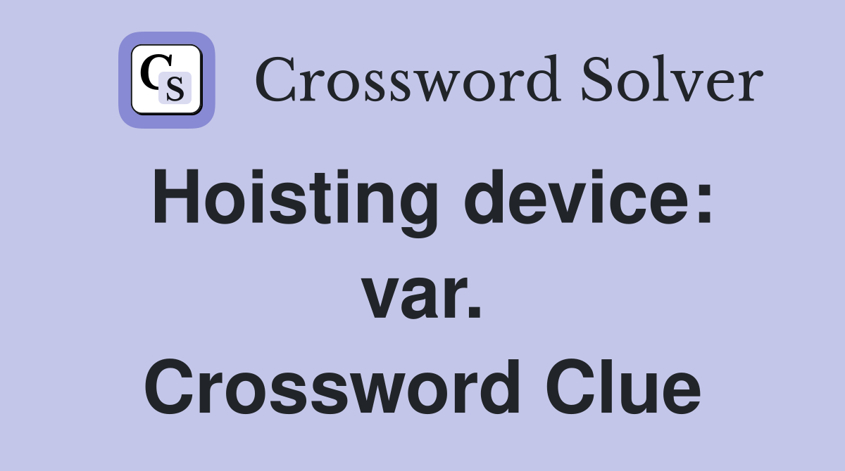 Hoisting device: var. Crossword Clue